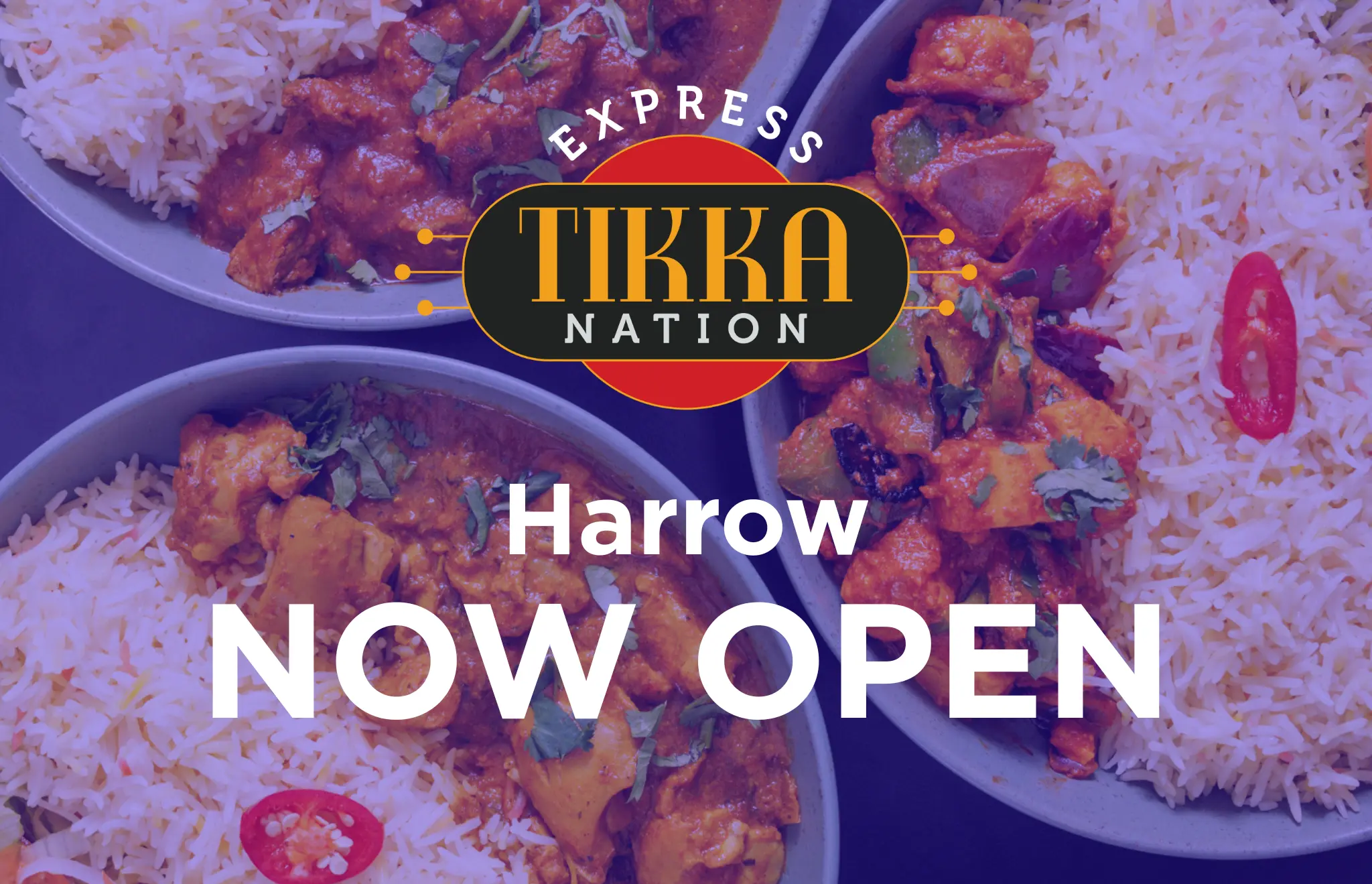 A graphic showing Indian cuisine with a transparent purple overlay. The Tikka Nation Express Logo is shown at the top, with the words 'Harrow NOW OPEN' below.